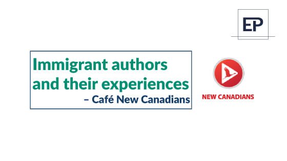 Immigrant authors and their experiences – Café New Canadians